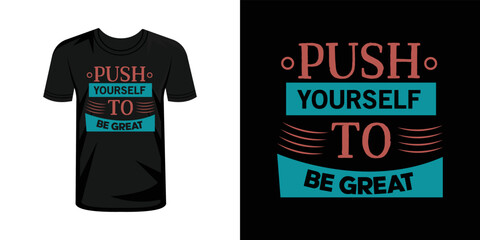 Push yourself to be great  typography t-shirt design