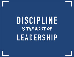 vector quote in blue background, Discipline is the root of leadership