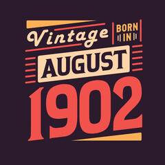 Vintage born in August 1902. Born in August 1902 Retro Vintage Birthday
