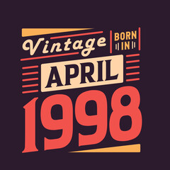 Vintage born in April 1998. Born in April 1998 Retro Vintage Birthday