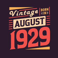 Vintage born in August 1929. Born in August 1929 Retro Vintage Birthday