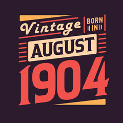 Vintage born in August 1904. Born in August 1904 Retro Vintage Birthday