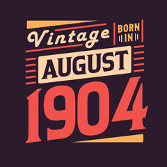 Fototapeta premium Vintage born in August 1904. Born in August 1904 Retro Vintage Birthday