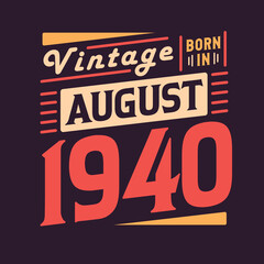 Vintage born in August 1940. Born in August 1940 Retro Vintage Birthday