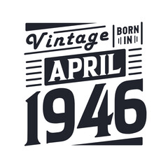 Vintage born in April 1946. Born in April 1946 Retro Vintage Birthday