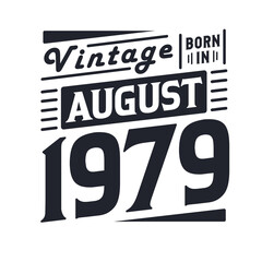 Vintage born in August 1979. Born in August 1979 Retro Vintage Birthday