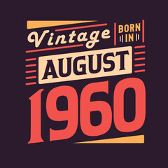 Vintage born in August 1960. Born in August 1960 Retro Vintage Birthday