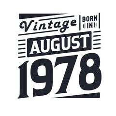 Vintage born in August 1978. Born in August 1978 Retro Vintage Birthday