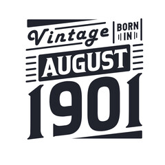 Vintage born in August 1901. Born in August 1901 Retro Vintage Birthday