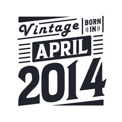 Naklejka na ściany i meble Vintage born in April 2014. Born in April 2014 Retro Vintage Birthday
