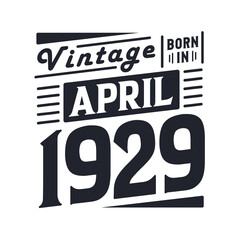 Naklejka na ściany i meble Vintage born in April 1929. Born in April 1929 Retro Vintage Birthday