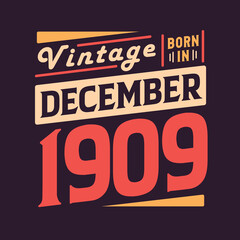 Vintage born in December 1909. Born in December 1909 Retro Vintage Birthday