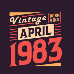 Obraz premium Vintage born in April 1983. Born in April 1983 Retro Vintage Birthday
