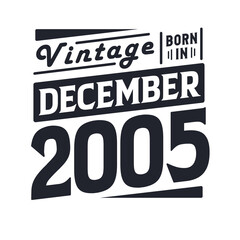 Vintage born in December 2005. Born in December 2005 Retro Vintage Birthday