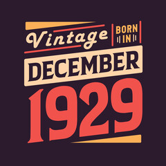 Vintage born in December 1929. Born in December 1929 Retro Vintage Birthday