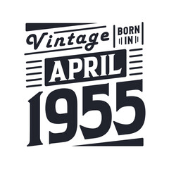 Vintage born in April 1955. Born in April 1955 Retro Vintage Birthday
