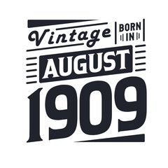 Vintage born in August 1909. Born in August 1909 Retro Vintage Birthday