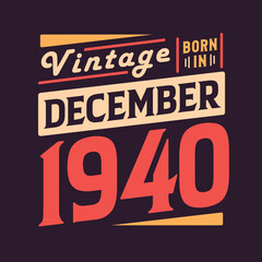 Obraz premium Vintage born in December 1940. Born in December 1940 Retro Vintage Birthday