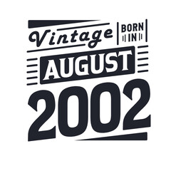 Vintage born in August 2002. Born in August 2002 Retro Vintage Birthday
