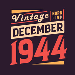 Vintage born in December 1944. Born in December 1944 Retro Vintage Birthday