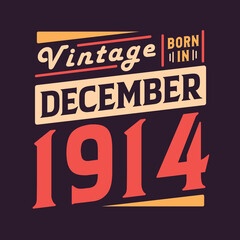 Vintage born in December 1914. Born in December 1914 Retro Vintage Birthday