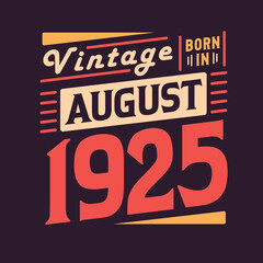 Vintage born in August 1925. Born in August 1925 Retro Vintage Birthday
