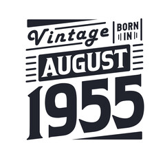 Vintage born in August 1955. Born in August 1955 Retro Vintage Birthday