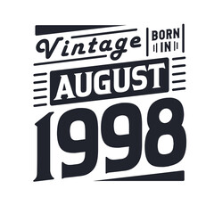 Vintage born in August 1998. Born in August 1998 Retro Vintage Birthday