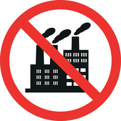 No Factory sign. No industrial zone. Forbidden Signs and Symbols.