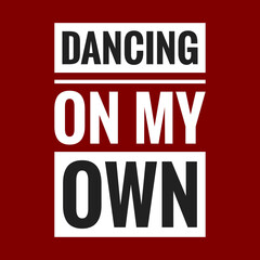 dancing on my own with maroon background