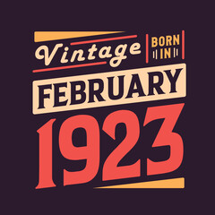 Vintage born in February 1923. Born in February 1923 Retro Vintage Birthday