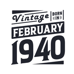 Vintage born in February 1940. Born in February 1940 Retro Vintage Birthday