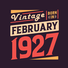 Vintage born in February 1927. Born in February 1927 Retro Vintage Birthday