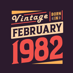 Vintage born in February 1982. Born in February 1982 Retro Vintage Birthday