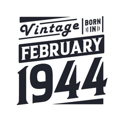 Vintage born in February 1944. Born in February 1944 Retro Vintage Birthday