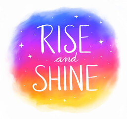 &ldquo;Rise and Shine&rdquo; inspirational phrase. Hand lettering on colorful morning sky with stars. Illustration.