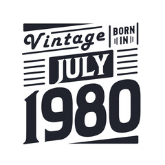 Vintage born in July 1980. Born in July 1980 Retro Vintage Birthday