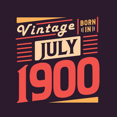 Vintage born in July 1900. Born in July 1900 Retro Vintage Birthday