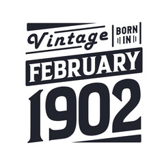 Vintage born in February 1902. Born in February 1902 Retro Vintage Birthday