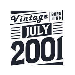 Vintage born in July 2001. Born in July 2001 Retro Vintage Birthday