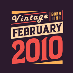 Obraz premium Vintage born in February 2010. Born in February 2010 Retro Vintage Birthday