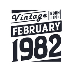 Vintage born in February 1982. Born in February 1982 Retro Vintage Birthday