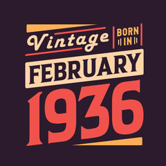 Vintage born in February 1936. Born in February 1936 Retro Vintage Birthday