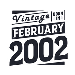 Vintage born in February 2002. Born in February 2002 Retro Vintage Birthday