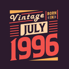 Vintage born in July 1996. Born in July 1996 Retro Vintage Birthday