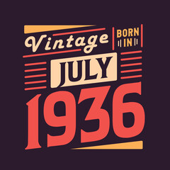Vintage born in July 1936. Born in July 1936 Retro Vintage Birthday