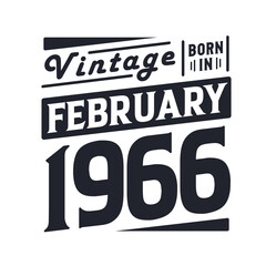 Vintage born in February 1966. Born in February 1966 Retro Vintage Birthday