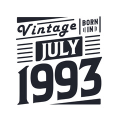 Vintage born in July 1993. Born in July 1993 Retro Vintage Birthday