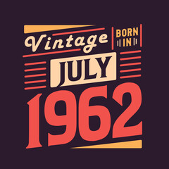 Vintage born in July 1962. Born in July 1962 Retro Vintage Birthday