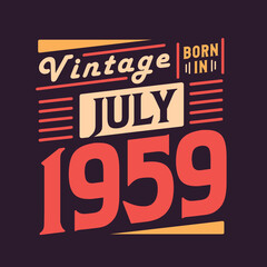 Obraz premium Vintage born in July 1959. Born in July 1959 Retro Vintage Birthday